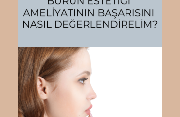 Burun estetiği ameliyatının başarısı